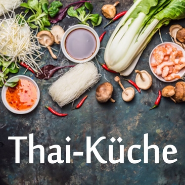 Würzig und frisch – die Thailändische Küche Do. 26.07.2018 18:30-23:00 Uhr