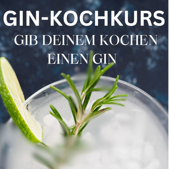 Gin Kochkurs  am Fr. 09.10.26 von 17:00 - 21:30 Uhr