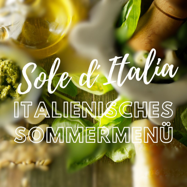 Italienisches Sommermenü Sole d`Italia  am Do. 27.08.26 von 18:00 - 22:30 Uhr
