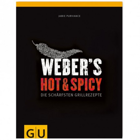 Weber's Hot & Spicy - Die schärfsten Grillrezepte