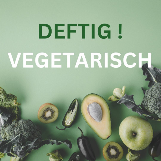 Deftig Vegetarisch am Mi. 2.9.26 von 18:00 - 22:30 Uhr