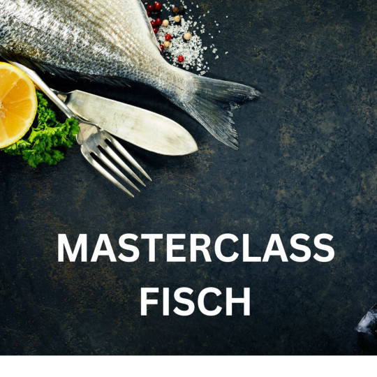Masterclass Fisch 05.September 2024 von 18:00 - 22:30 Uhr