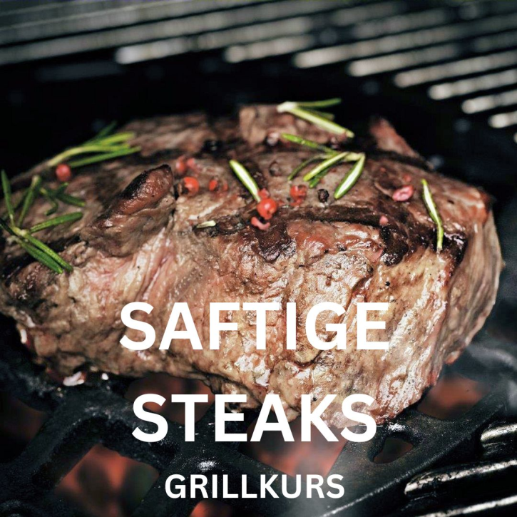 Saftige Steaks - Der Steakgrillkurs     31.05.2024    16:00 - 20:30 Uhr